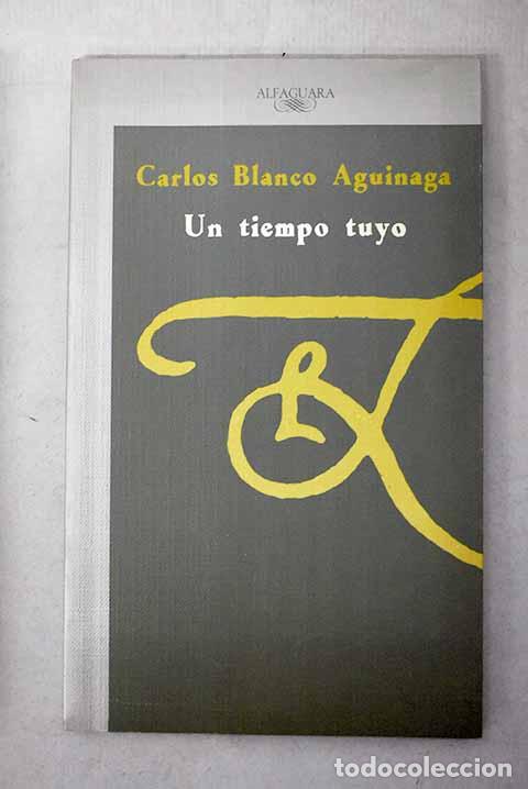 books: Un tiempo tuyo: Blanco Aguinaga, Carlos.- Blanco Aguinaga, Carlos