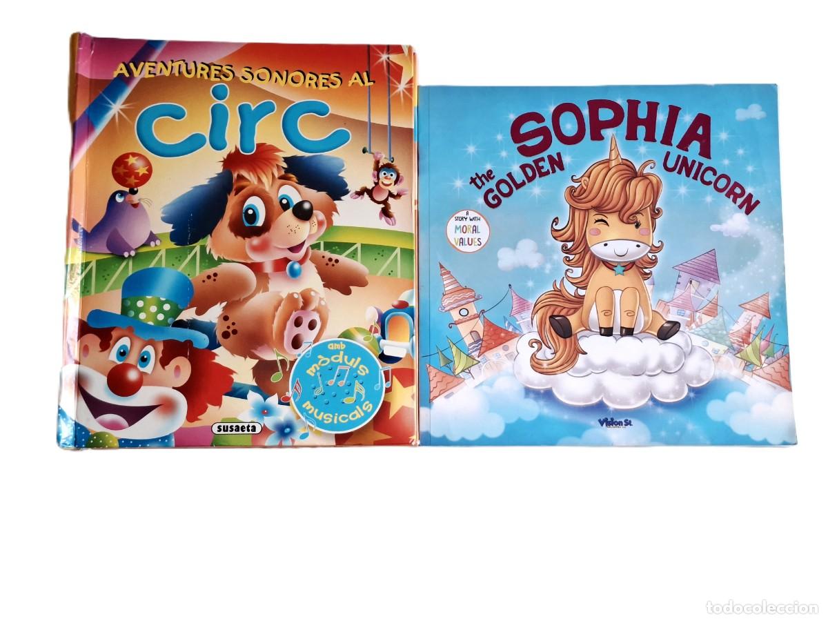 Libros: LOTE DE 2 CUENTOS INFANTILES: EL CIRCO (CON SONIDO) Y SOPHIA THE GOLDEN UNICORN