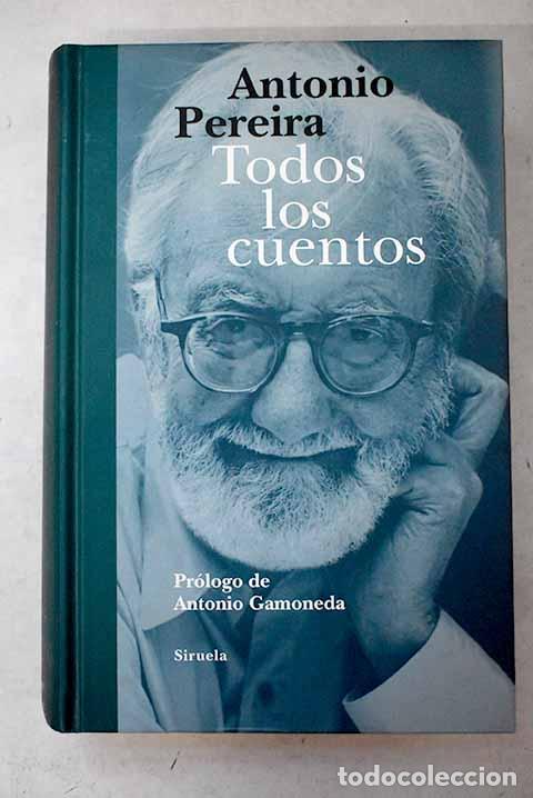 Livres: Todos los cuentos: Pereira, Antonio.- Pereira, Antonio
