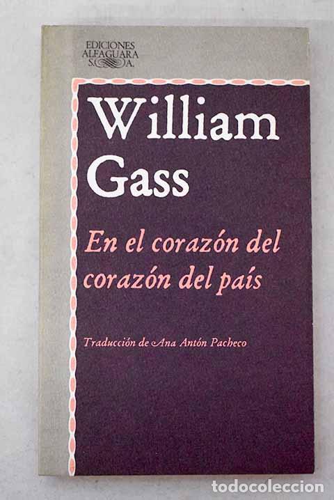 Libri di seconda mano: En el coraz&oacute;n del coraz&oacute;n del pa&iacute;s.- Gass, William