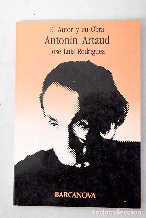 Livres: Antonin Artaud: Rodr&iacute;guez Garc&iacute;a, Jos&eacute; Luis.- Rodr&iacute;guez Garc&iacute;a, Jos&eacute; Luis