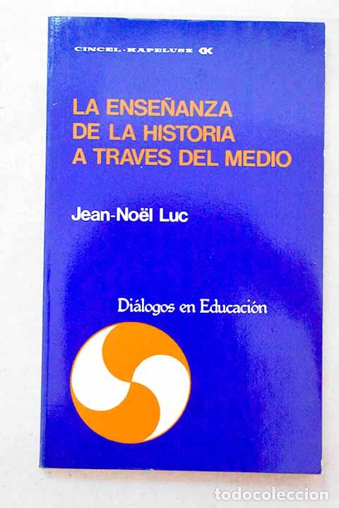 Libros: La ense&ntilde;anza de la historia a trav&eacute;s del medio.- Luc, Jean-Noel