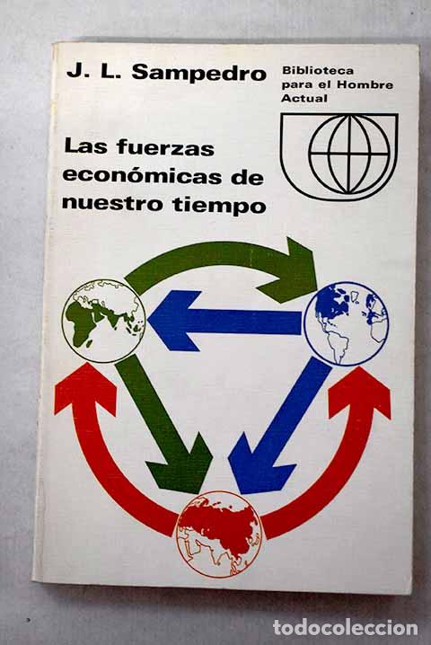 Libros: Las fuerzas econ&oacute;micas de nuestro tiempo.- Sampedro, Jos&eacute; Luis