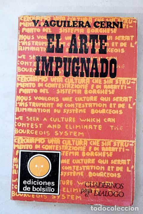 Libros: El arte impugnado: Aguilera Cerni, Vicente.- Aguilera Cerni, Vicente