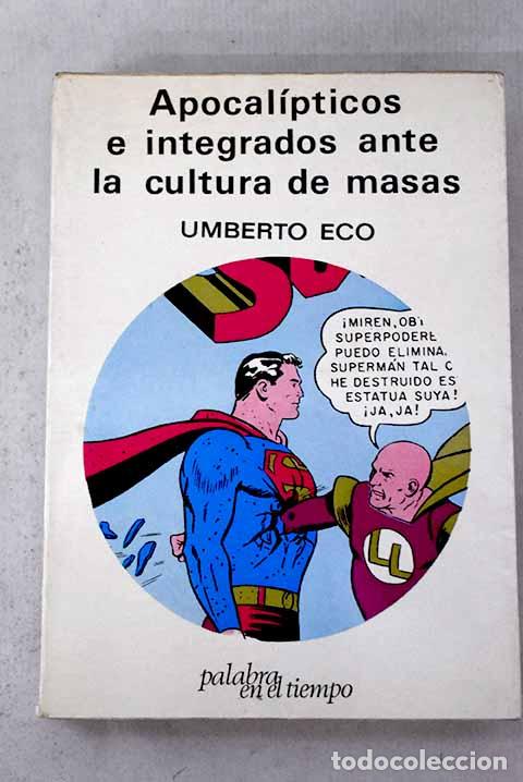 Libros: Apocal&iacute;pticos e integrados ante la cultura de masas.- Eco, Umberto