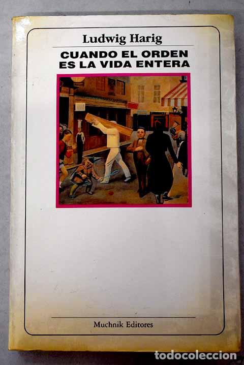Libros: Cuando el orden es la vida entera.- Harig, Ludwig