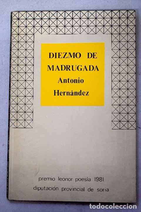 Libros: Diezmo de madrugada: Hern&aacute;ndez, Antonio.- Hern&aacute;ndez, Antonio