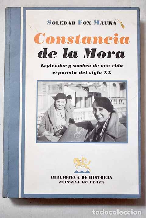 B&uuml;cher: Constancia de la Mora: esplendor y sombra de una vida espa&ntilde;ola del siglo XX.- Fox, Soledad