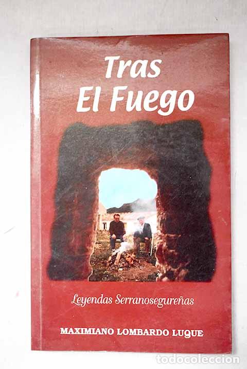 Libros: Tras el fuego: Lombardo Luque, Maximiano.- Lombardo Luque, Maximiano