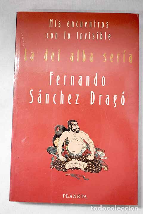 Libros: La del alba ser&iacute;a: S&aacute;nchez Drag&oacute;, Fernando.- S&aacute;nchez Drag&oacute;, Fernando