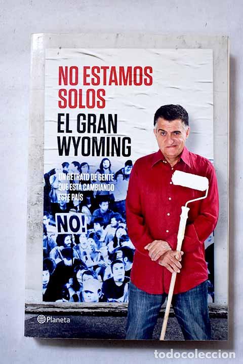 Libros: No estamos solos: un retrato de gente que est&aacute; cambiando el mundo.- El Gran Wyoming