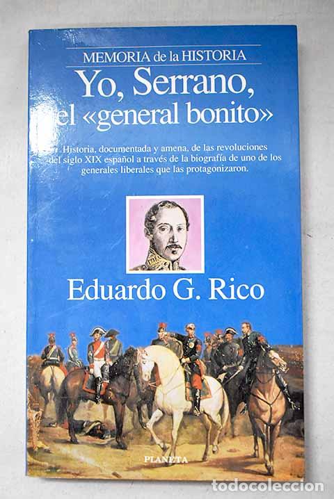 Libros: Yo, Serrano, el general bonito .- Garc&iacute;a Rico, Eduardo