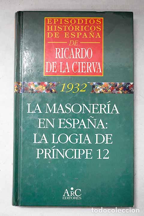 Libros: La masoner&iacute;a en Espa&ntilde;a: la logia de Pr&iacute;ncipe 12.- Cierva, Ricardo de la
