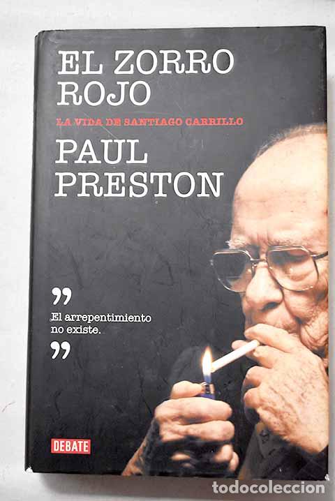 Libros: El zorro rojo: la vida de Santiago Carrillo.- Preston, Paul