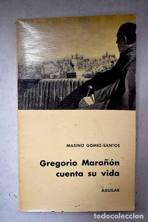 Libros: Gregorio Mara&ntilde;&oacute;n cuenta su vida.- G&oacute;mez-Santos, Marino