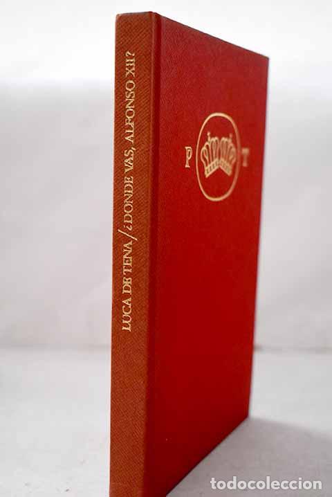 Libros: &iquest;D&oacute;nde vas, Alfonso XII?.- Luca de Tena, Juan Ignacio