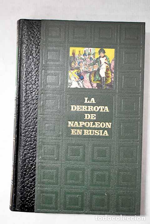 Libri di seconda mano: La derrota de Napole&oacute;n en Rusia.- S&eacute;gur, Philippe de