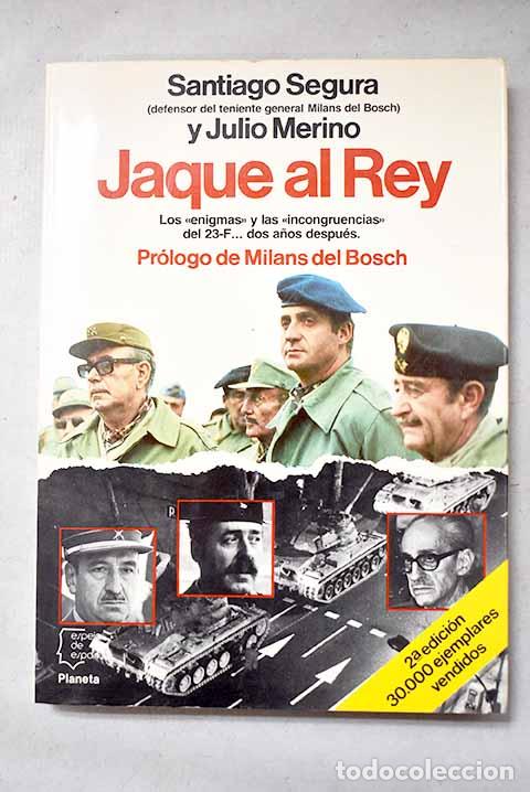 Libros: Jaque al Rey: los enigmas y las incongruencias del 23-F-- dos a&ntilde;os despu&eacute;s.- Segura, Santiago