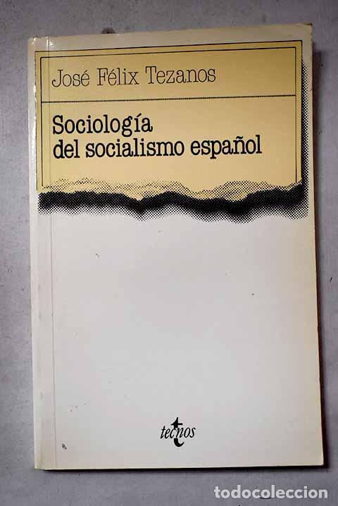 Livres: Sociolog&iacute;a del socialismo espa&ntilde;ol.- Tezanos, Jos&eacute; F&eacute;lix