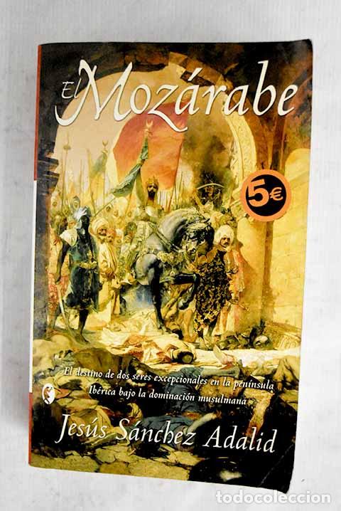 Livres: El moz&aacute;rabe: S&aacute;nchez Adalid, Jes&uacute;s.- S&aacute;nchez Adalid, Jes&uacute;s