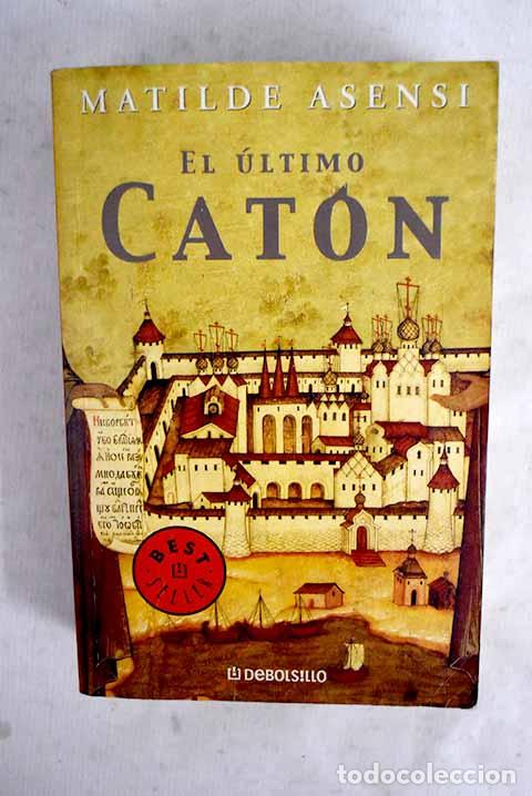 Livres: El &uacute;ltimo Cat&oacute;n: Asensi, Matilde.- Asensi, Matilde
