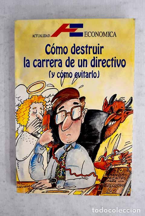 Livres: C&oacute;mo destruir la carrera de un directivo (y c&oacute;mo evitarlo).- Peel, Malcolm