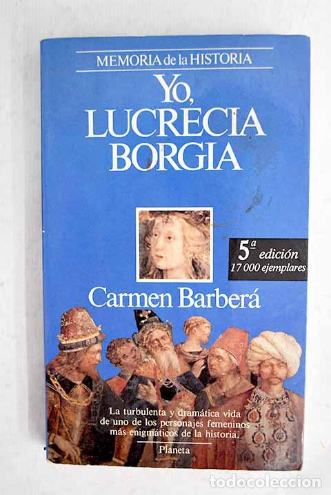 Livres: Yo, Lucrecia Borgia: Barber&aacute;, Carmen.- Barber&aacute;, Carmen
