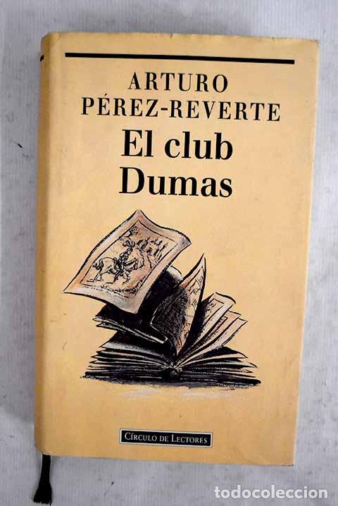 Libros: El Club Dumas: P&eacute;rez-Reverte, Arturo.- P&eacute;rez-Reverte, Arturo
