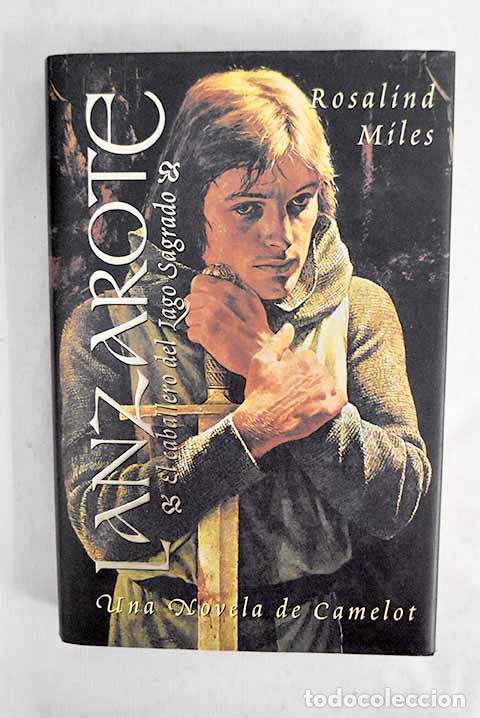 Libros: Lanzarote: el caballero del Lago Sagrado.- Miles, Rosalind