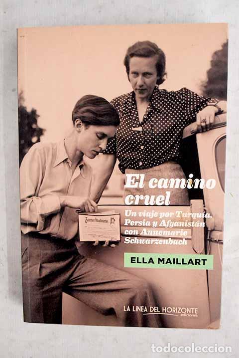 Libros: El camino cruel: Un viaje por Turqu&iacute;a, Persia y Afganist&aacute;n con Annemarie Schwarzenbach