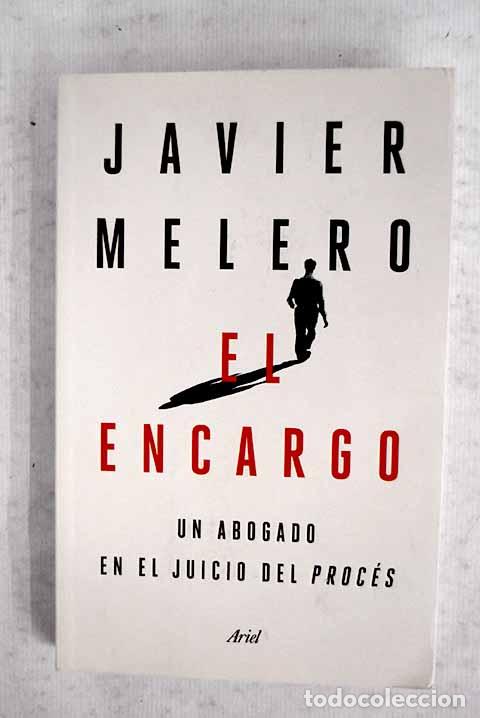 Libros: El encargo: Un abogado en el juicio del proc&eacute;s.- Melero, Javier