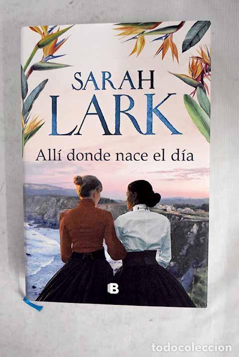 Libros: All&iacute; donde nace el d&iacute;a.- Lark, Sarah