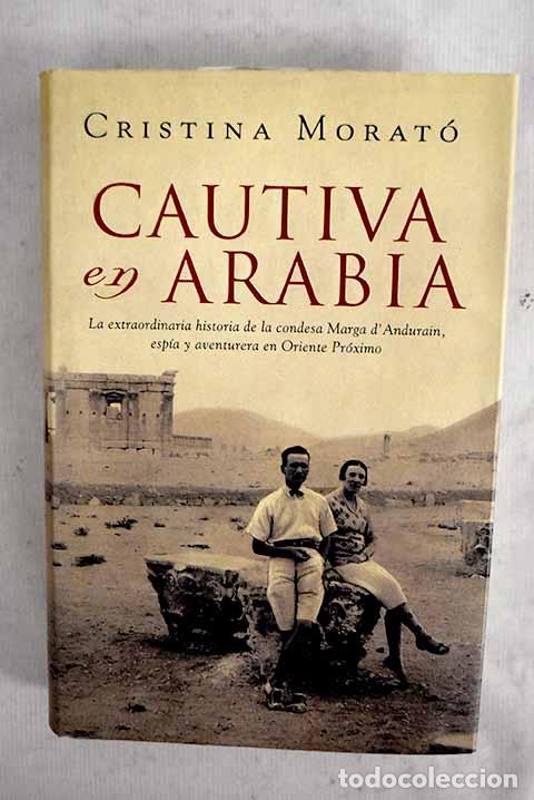 Libros: Cautiva en Arabia: Morat&oacute;, Cristina.- Morat&oacute;, Cristina