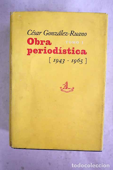 Libros: Obra period&iacute;stica: [1943-1965], tomo I.- Gonz&aacute;lez-Ruano, C&eacute;sar