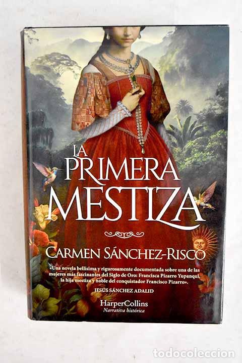 Libros: La primera mestiza: S&aacute;nchez-Risco, Carmen.- S&aacute;nchez-Risco, Carmen