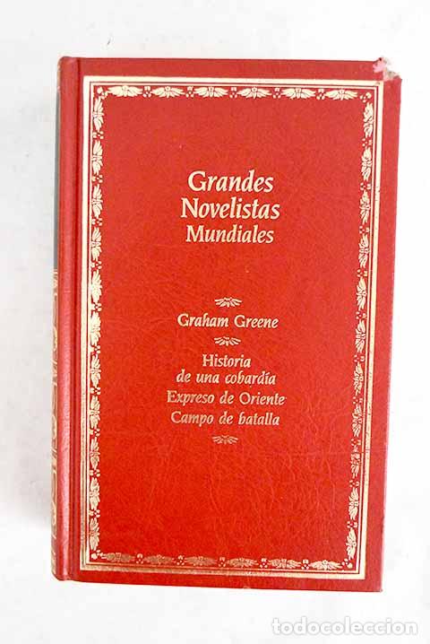 books: Historia de una cobard&iacute;a: Expreso de Oriente ; Campo de batalla.- Greene, Graham