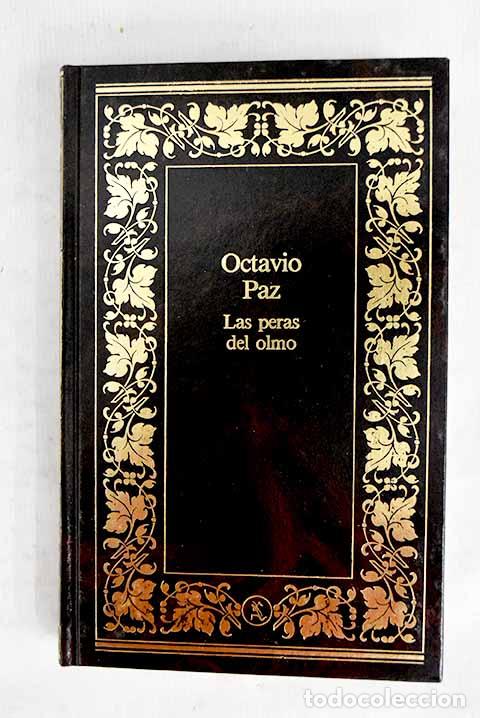 Libros: Las peras del olmo: Paz, Octavio.- Paz, Octavio