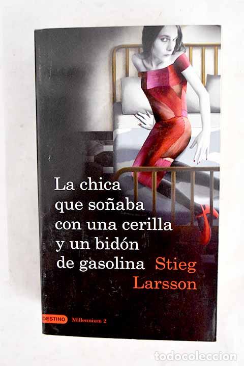 Libros: La chica que so&ntilde;aba con una cerilla y un bid&oacute;n de gasolina.- Larsson, Stieg