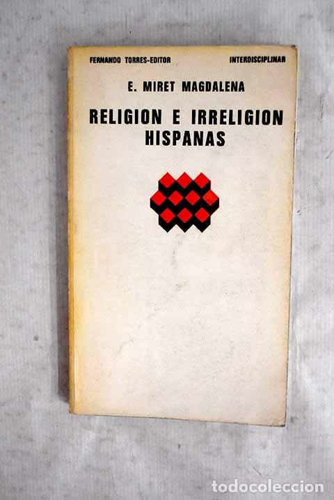 Libri di seconda mano: Religi&oacute;n e irreligi&oacute;n hispanas.- Miret Magdalena, Enrique
