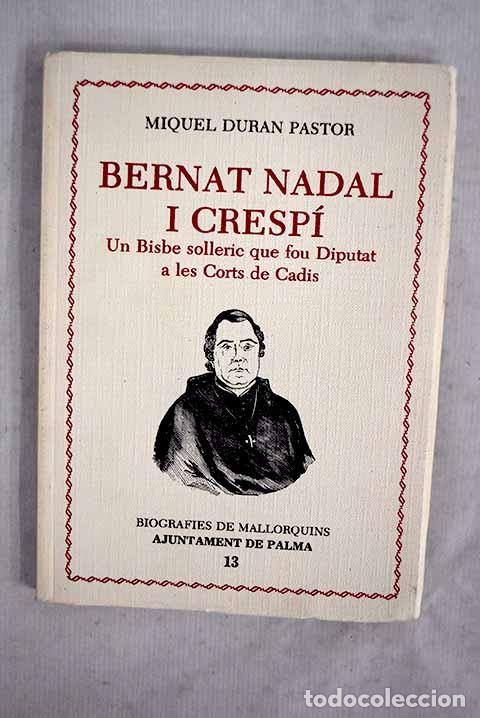 B&uuml;cher: Bernat Nadal i Cresp&iacute;: un bisbe solleric que fou diputat a les Corts de Cadis.- Dur&aacute;n Pastor, Miguel