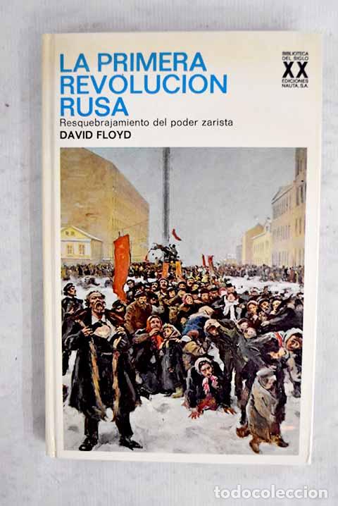 B&uuml;cher: La primera revoluci&oacute;n rusa: resquebrajamiento del poder zarista.- Floyd, David
