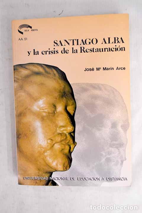 B&uuml;cher: Santiago Alba y la crisis de la Restauraci&oacute;n: 1913-1930.- Mar&iacute;n Arce, Jos&eacute; Mar&iacute;a