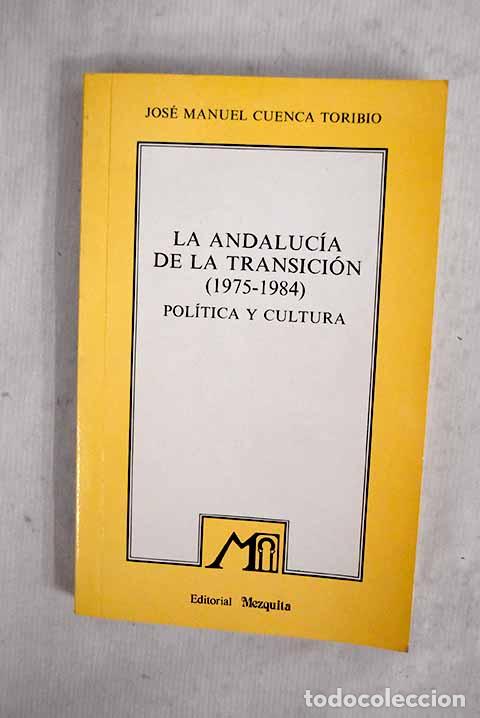 B&uuml;cher: La Andaluc&iacute;a de la Transici&oacute;n (1975-1984): pol&iacute;tica y cultura.- Cuenca Toribio, Jos&eacute; Manuel
