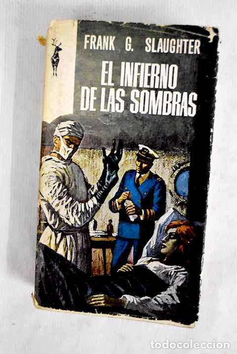 Libros: El infierno de las sombras.- Slaughter, Frank G.