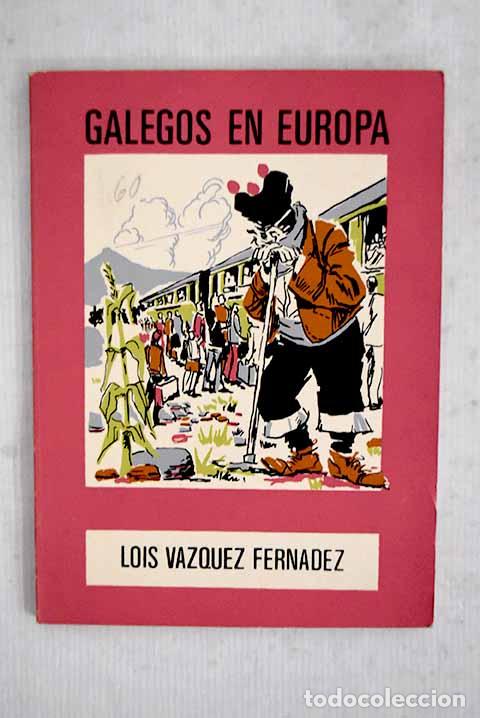 Libros: Galegos en Europa: V&aacute;zquez Fern&aacute;ndez, Luis.- V&aacute;zquez Fern&aacute;ndez, Luis