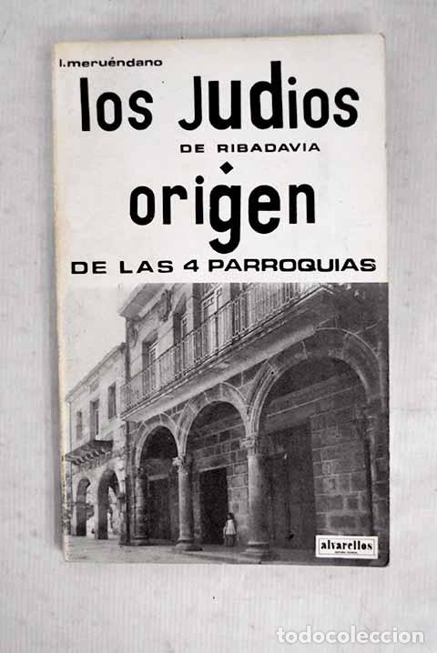 B&uuml;cher: Jud&iacute;os de Ribadavia, los : origen de las cuatro parroquias (facs.).- Meru&eacute;ndano Arias, Leopoldo