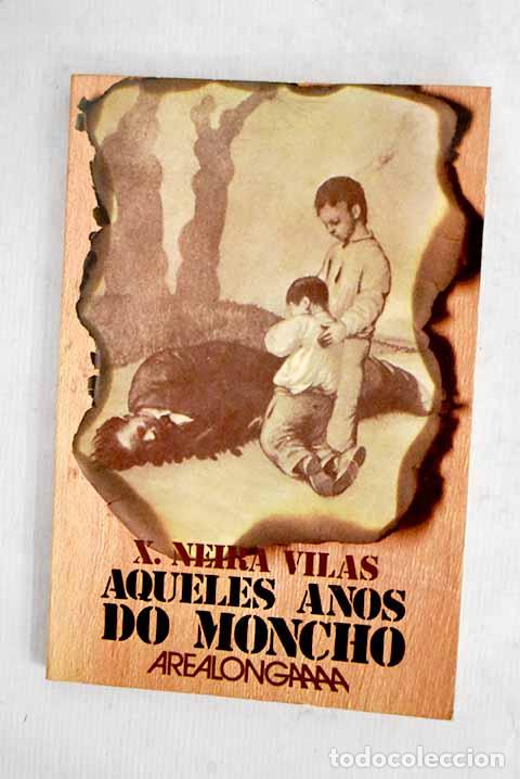 Libros: Aqueles anos do Moncho.- Neira Vilas, Xos&eacute;