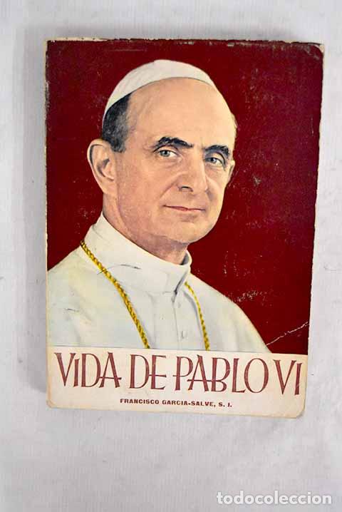 Libros: Vida de Pablo VI: Garc&iacute;a-Salve, Francisco.- Garc&iacute;a-Salve, Francisco