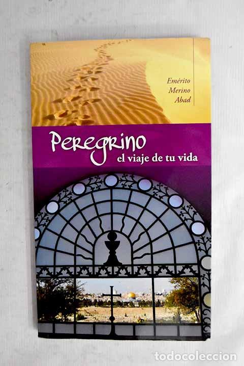 Libros: Peregrino: el viaje de tu vida.- Merino Abad, Em&eacute;rito