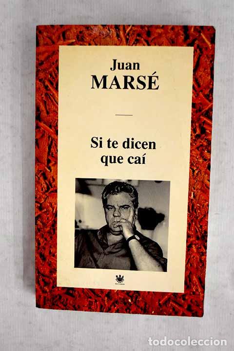 Libros: Si te dicen que ca&iacute;: Mars&eacute;, Juan.- Mars&eacute;, Juan